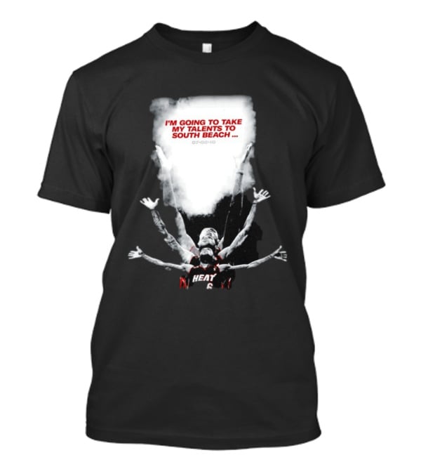 I'm Going To Take My Talents To South Beach Miami Heat 07 08 10 T-Shirt