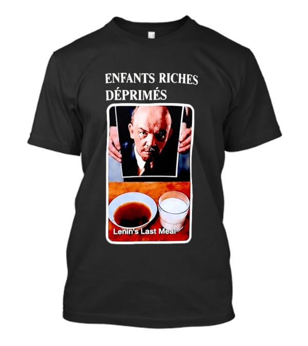 Enfants Riches Déprimés Lenin's Last Meal T-Shirt