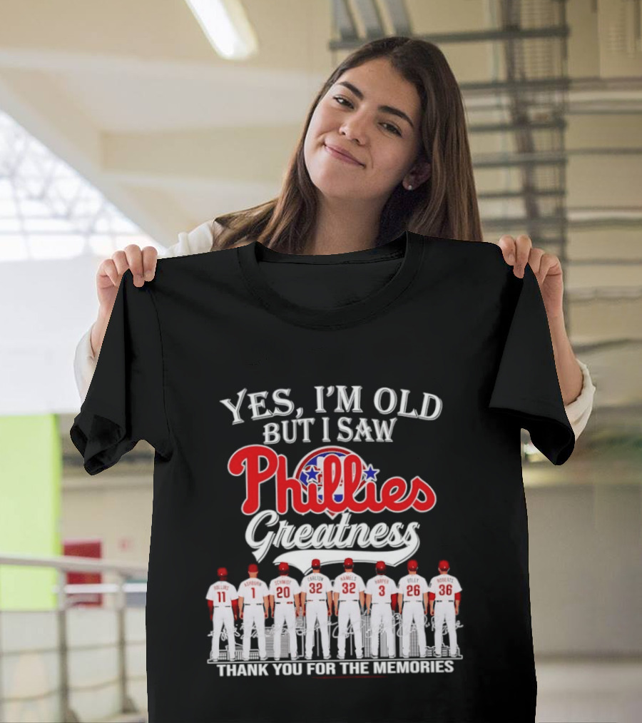 Yes I'm Old But I Saw Phillies Greatness Thank You For The Memories Signatures T-Shirt