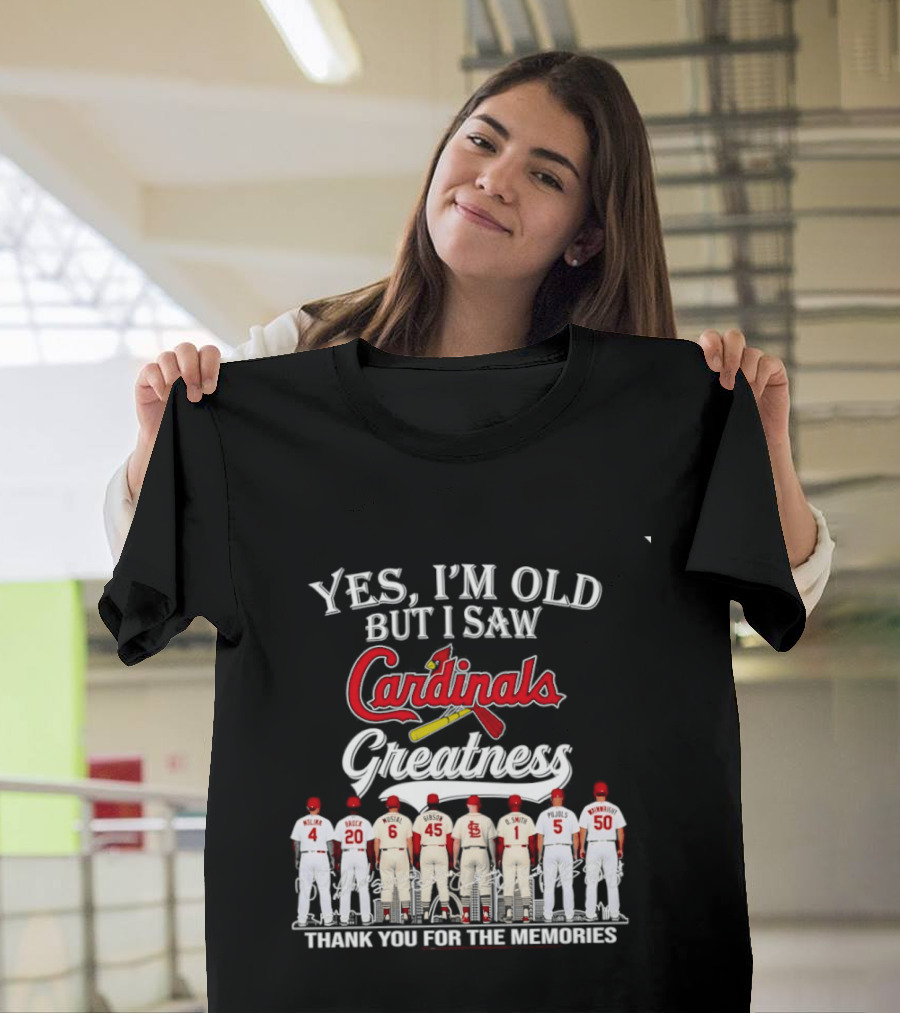 Yes I'm Old But I Saw Cardinals Greatness Thank You For The Memories T-Shirt
