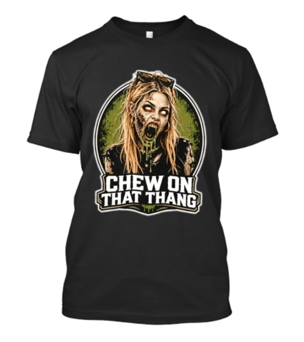 Chew On That Thang Zombie Girl Undead Horror T-Shirt