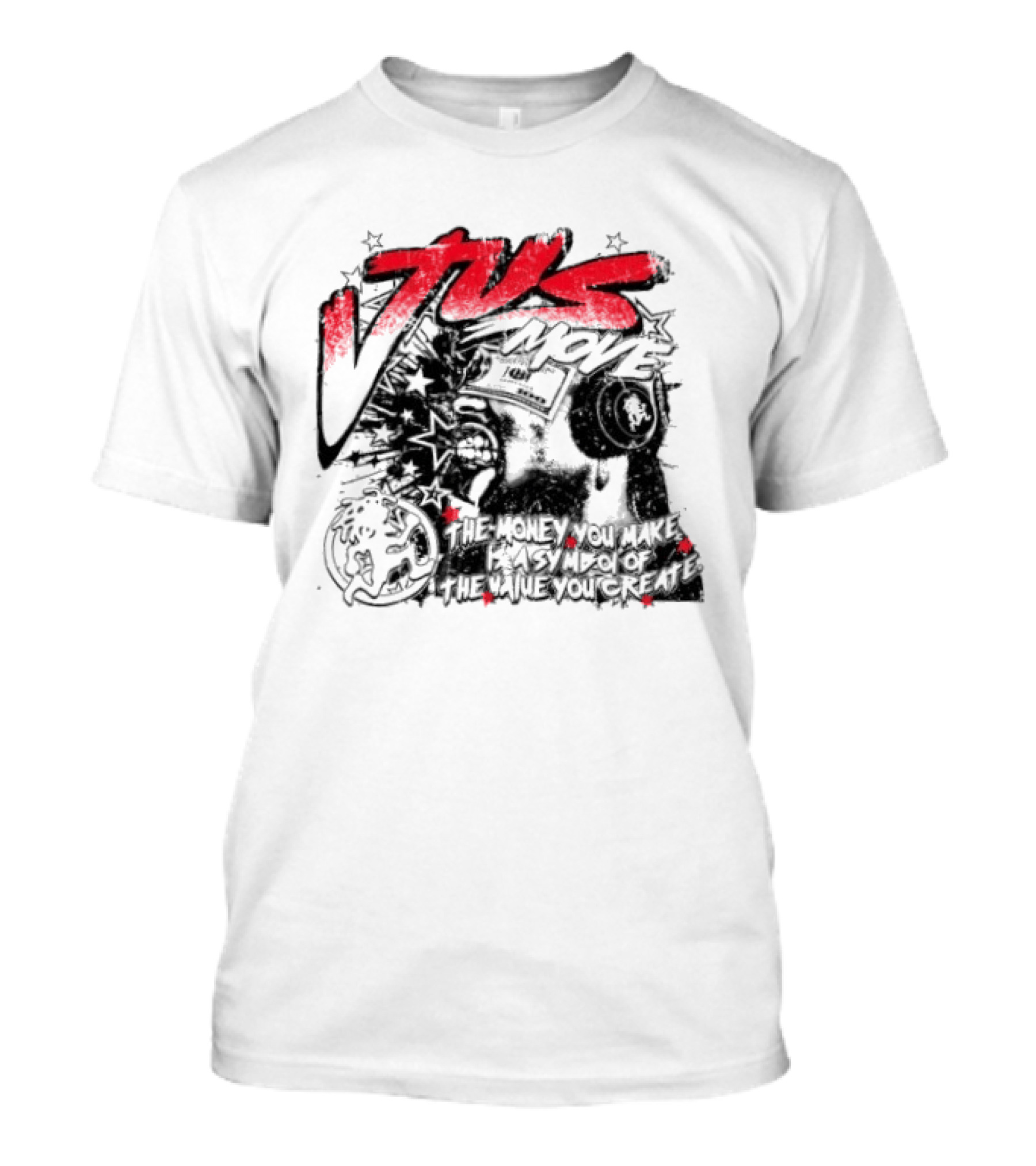Tus Move The Money You Make Is Symbolic Of The Value You Create T-Shirt