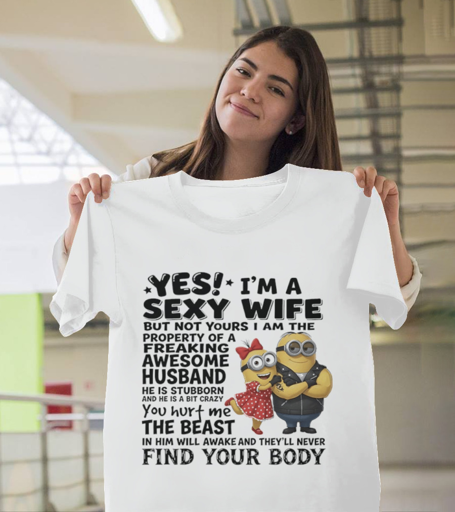 Yes I Am A Sexy Wife Property Of A Freaking Awesome Husband Minions Humor T-Shirt