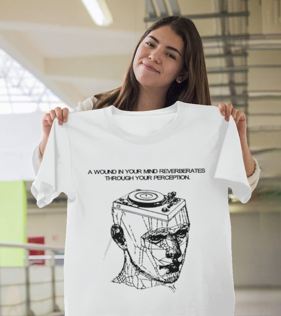 A Wound In Your Mind Reverberates Through Your Perception Turntable Head Concept T-Shirt