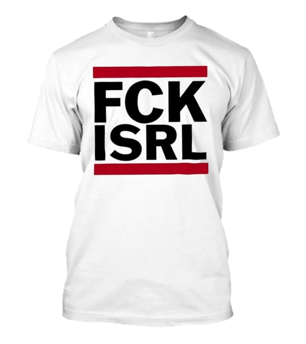 Fck Isrl Political Protest T-Shirt