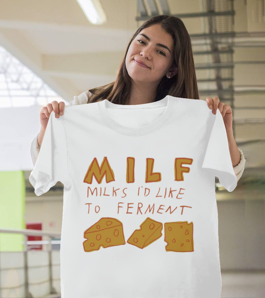 MILF Milks I'd Like To Ferment Cheese Trio T-Shirt