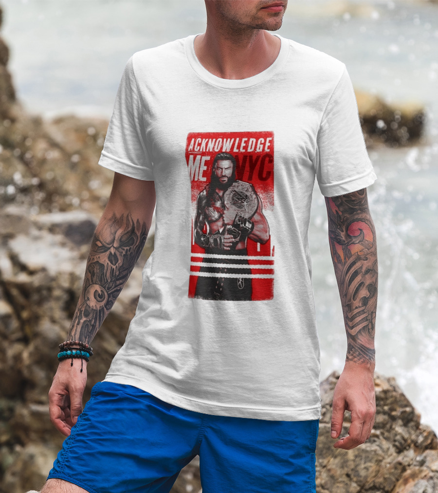 Roman Reigns Acknowledge Me NYC 2026 Championship Edition T-Shirt