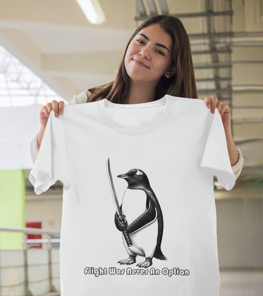 Penguin Katana Flight Was Never An Option T-Shirt