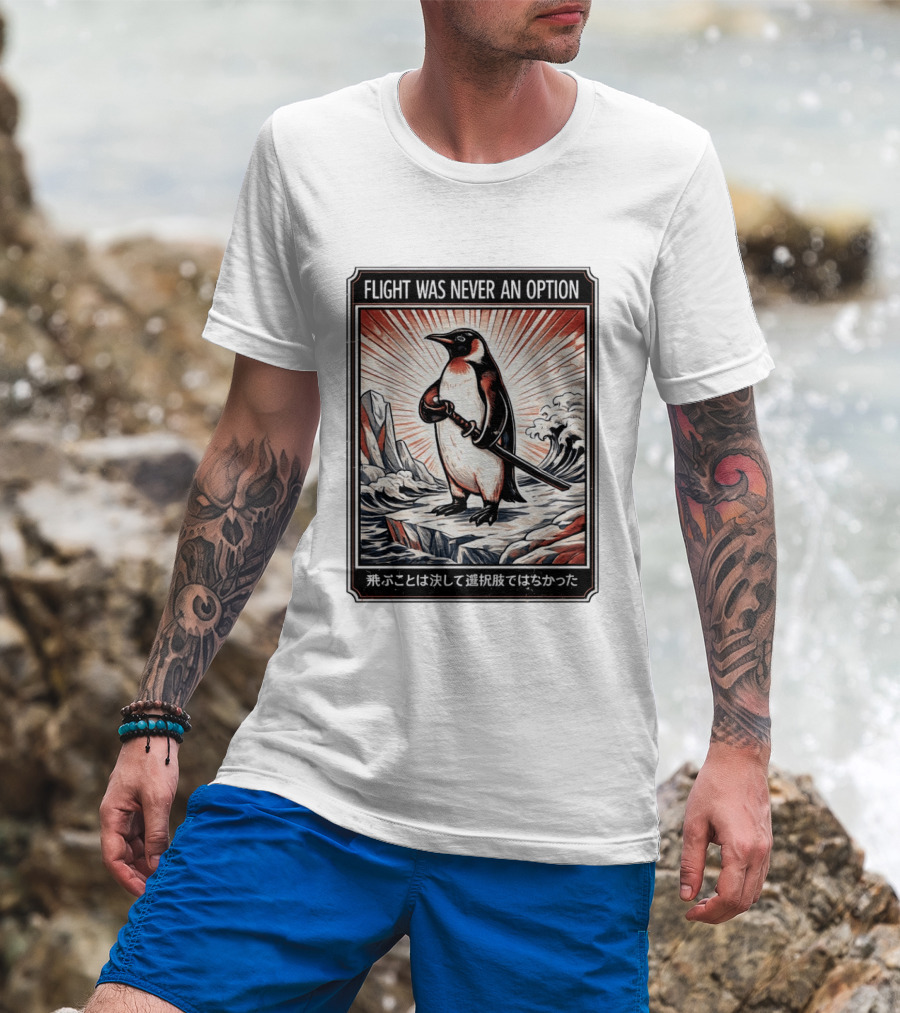 Flight Was Never An Option Penguin Samurai Sword Japanese T-Shirt