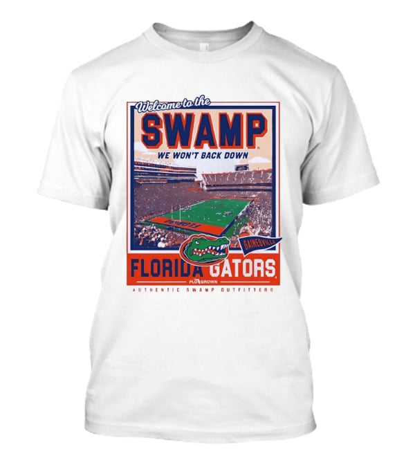 Welcome To The Swamp We Won't Back Down Florida Gators Gainesville T-Shirt