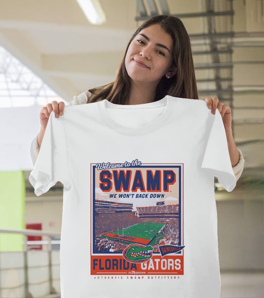 Welcome To The Swamp We Won't Back Down Florida Gators Gainesville T-Shirt