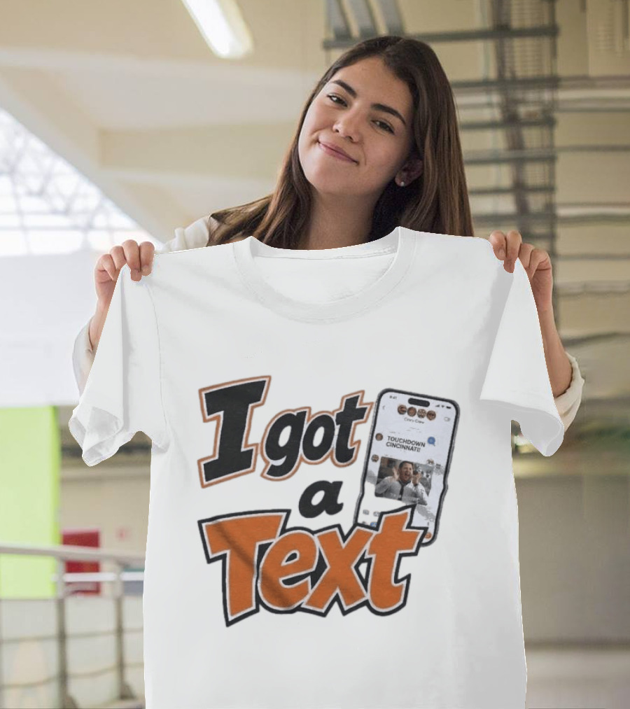 I Got A Text Touchdown Cincinnati Bengals T-Shirt