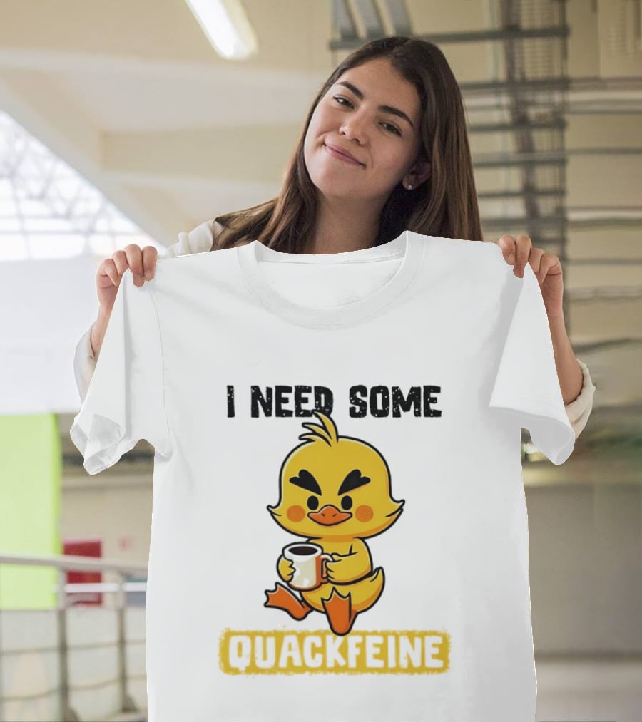 I Need Some Quackfeine Duck Coffee Cute Duck Holding T-Shirt