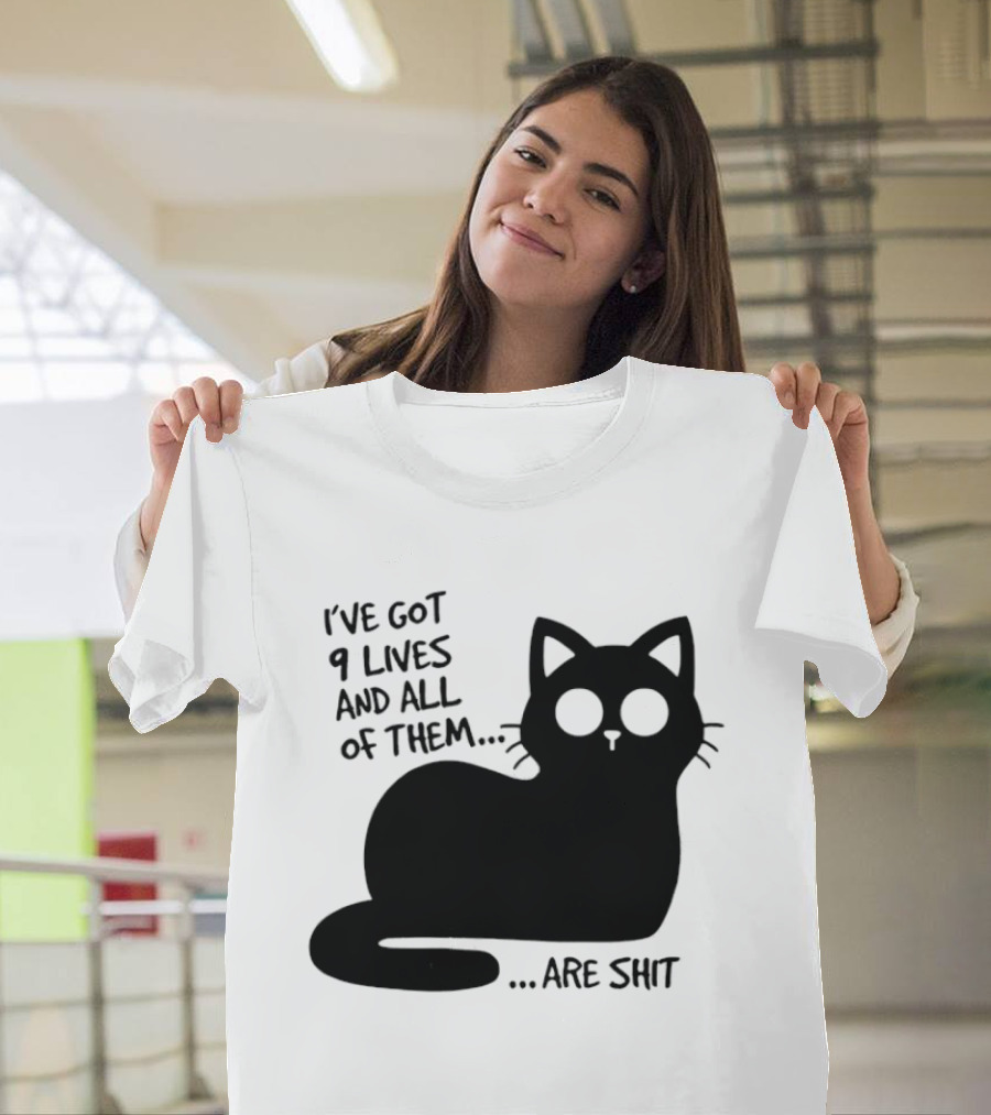 I've Got 9 Lives And All Of Them Are Shit Cat T-Shirt