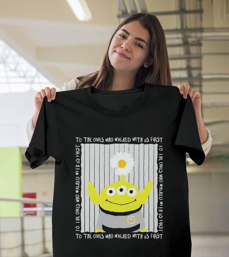 To The Ones Who Walked With Us First Toy Story Alien With Flower Planet T-Shirt