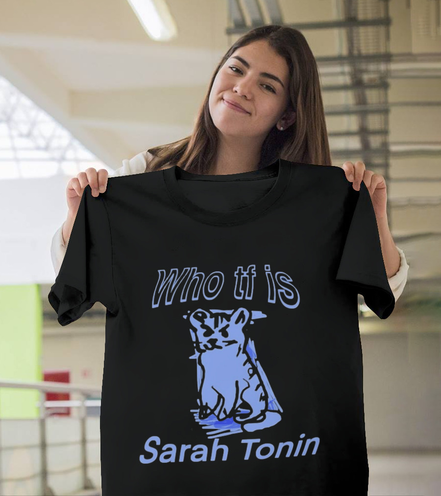 Who Tf Is Sarah Tonin Serotonin Pun Cat T-Shirt