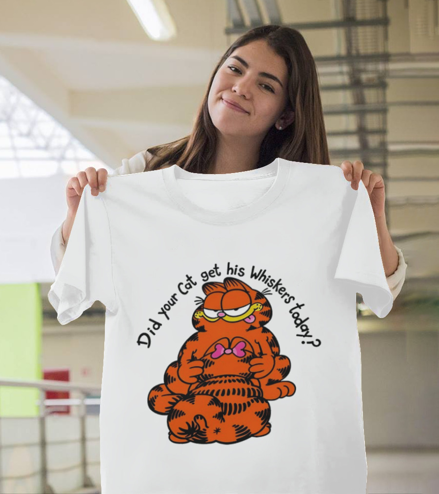 Garfield Did Your Cat Get His Whiskers Today Playful Cat Humor T-Shirt