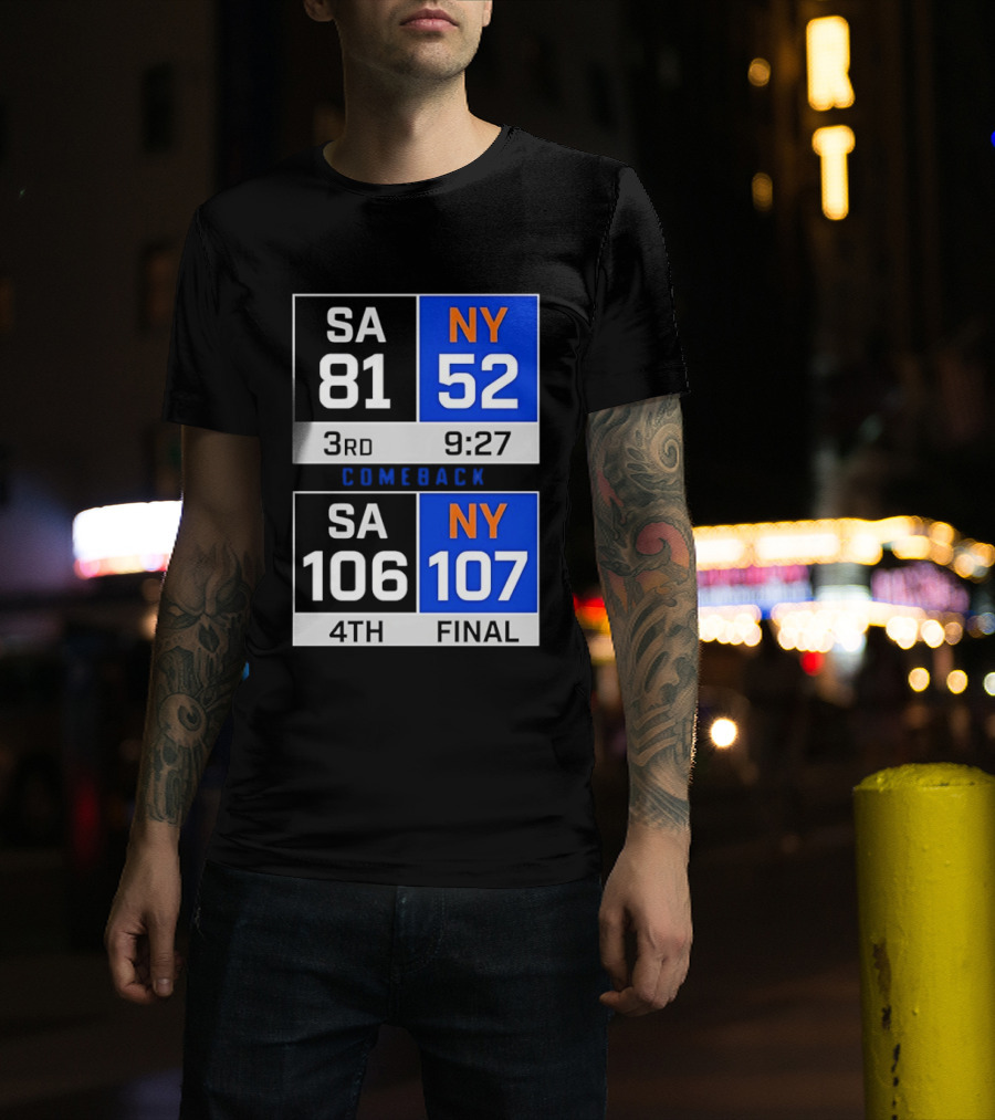 SA 81 Vs NY 107 Comeback Final Scoreboard Basketball 4th Quarter T-Shirt