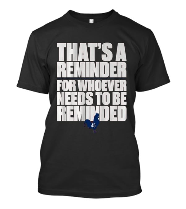 That's A Reminder For Whoever Needs To Be Reminded 45 Rooster T-Shirt