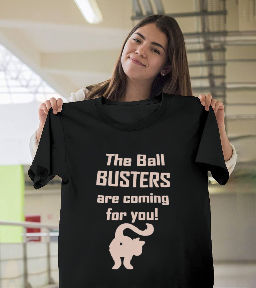 The Ball Busters Are Coming For You Bold Cat T-Shirt