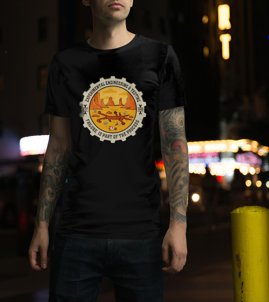 Experimental Engineering And Testing Wile E. Coyote Failure Part Of The Process Desert Scene 1949 T-Shirt
