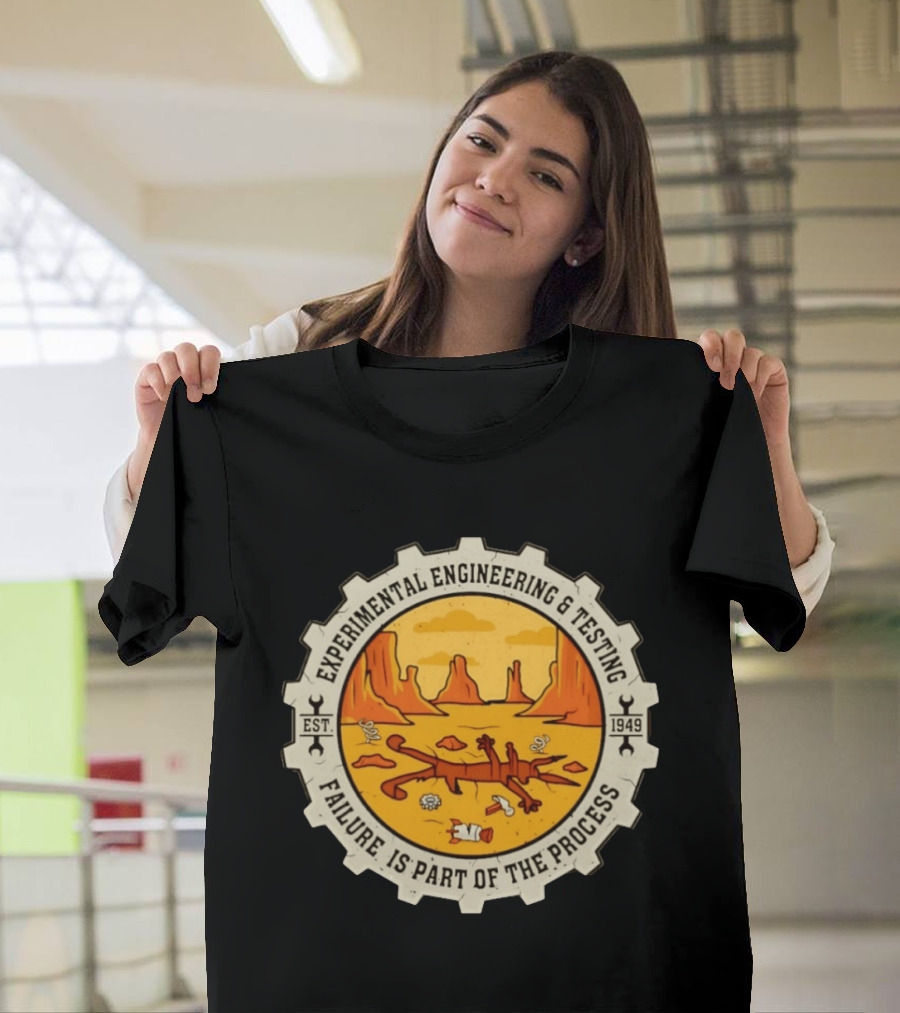 Experimental Engineering And Testing Wile E. Coyote Failure Part Of The Process Desert Scene 1949 T-Shirt