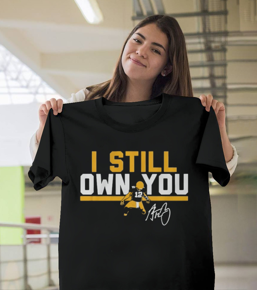 I Still Own You Green Bay Packers #12 Autograph T-Shirt