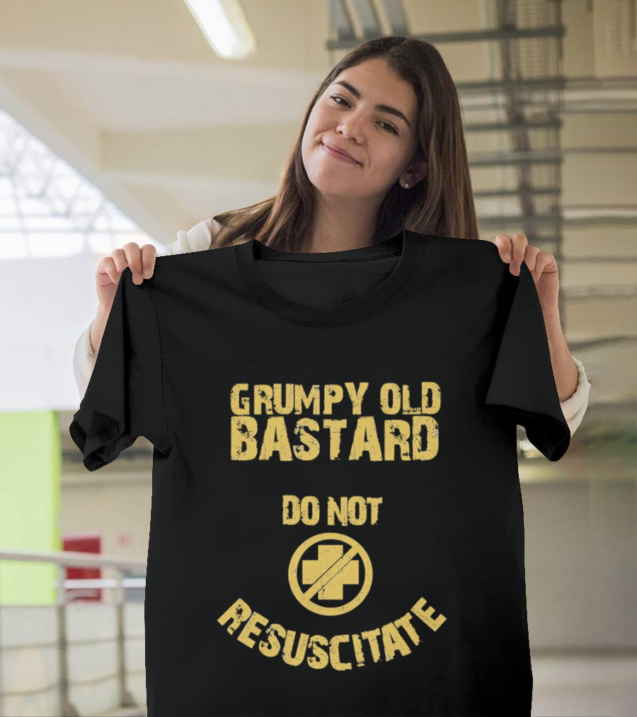 Grumpy Old Bastard Do Not Resuscitate Distressed Warning Sign T-Shirt