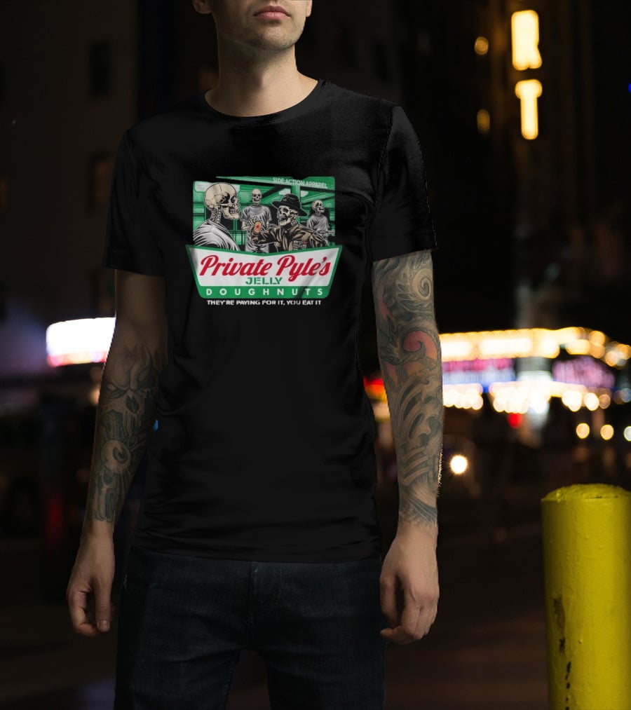 Private Pyle's Jelly Doughnuts They're Paying For It You Eat It Side Action Apparel Skulls T-Shirt