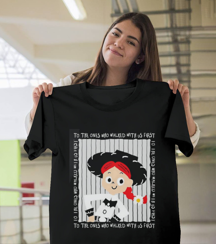 Jessie To The Ones Who Walked With Us First Toy Story T-Shirt