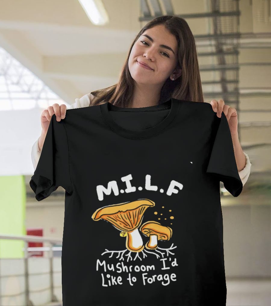MILF Mushroom I'd Like To Forage Mycology Humor T-Shirt