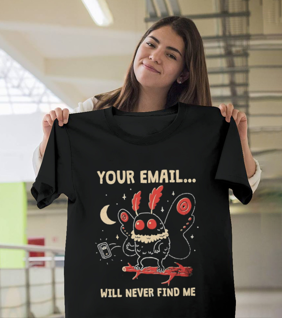 Your Email Will Never Find Me Mothman Is Offline T-Shirt