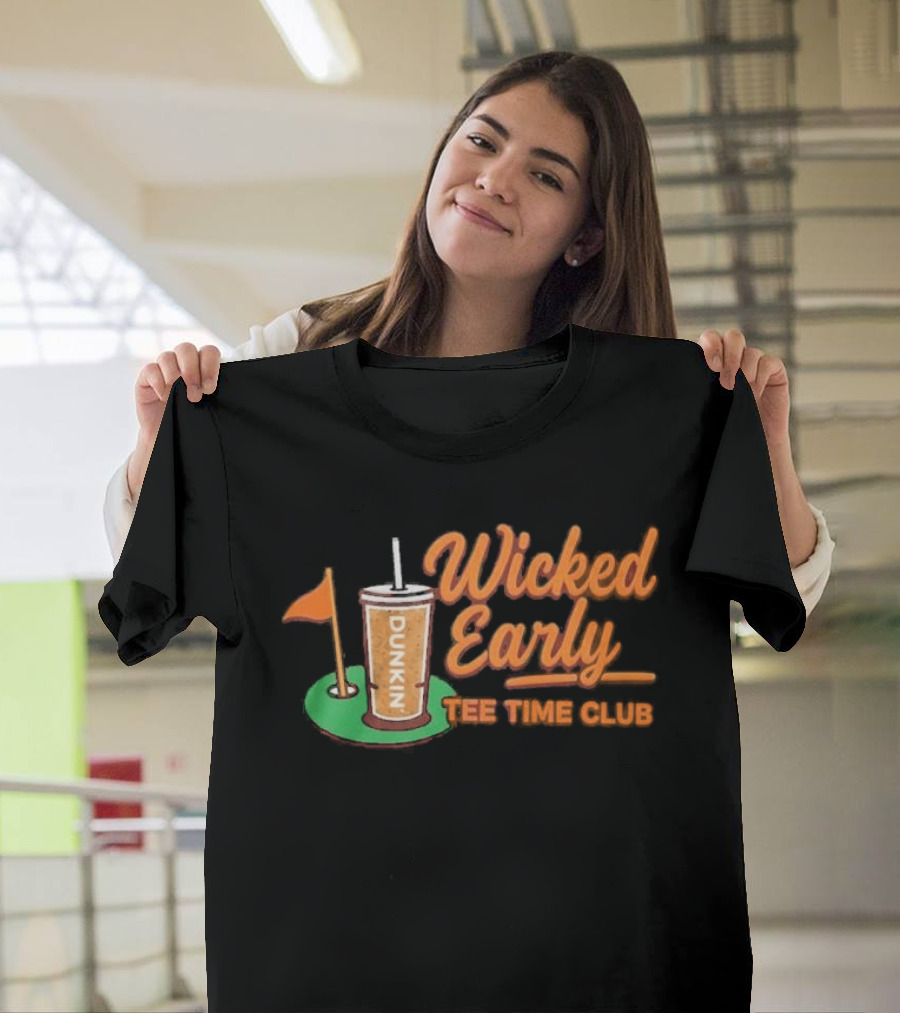 Wicked Early Time Dunkin Iced Coffee Golf T-Shirt