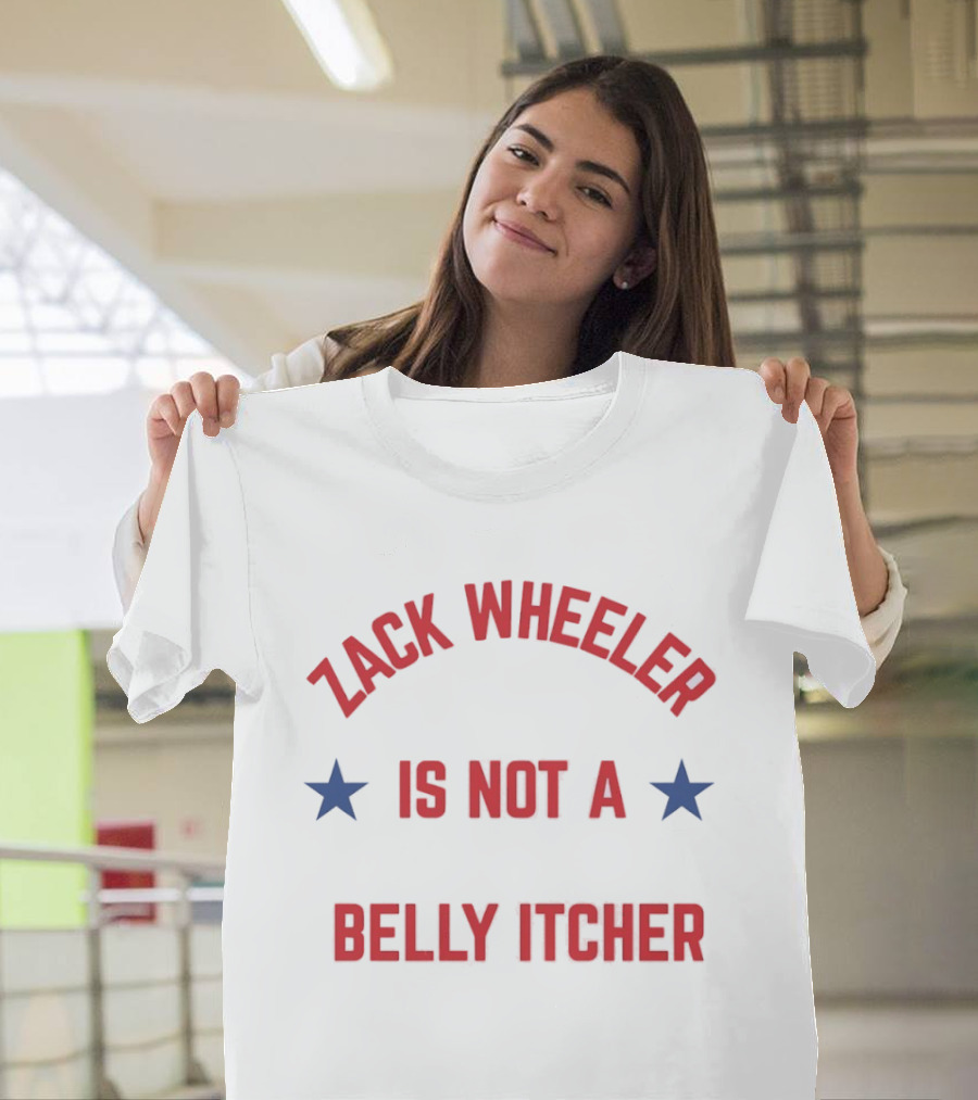 Zack Wheeler Is Not A Belly Itcher Philadelphia Phillies MLB Fan T-Shirt