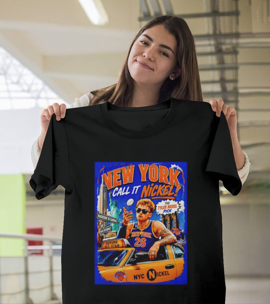 New York Knicks Future All Star Call It Nickel Featuring Tyler Nickel NYC Pick 26 Madison Square Garden T-Shirt