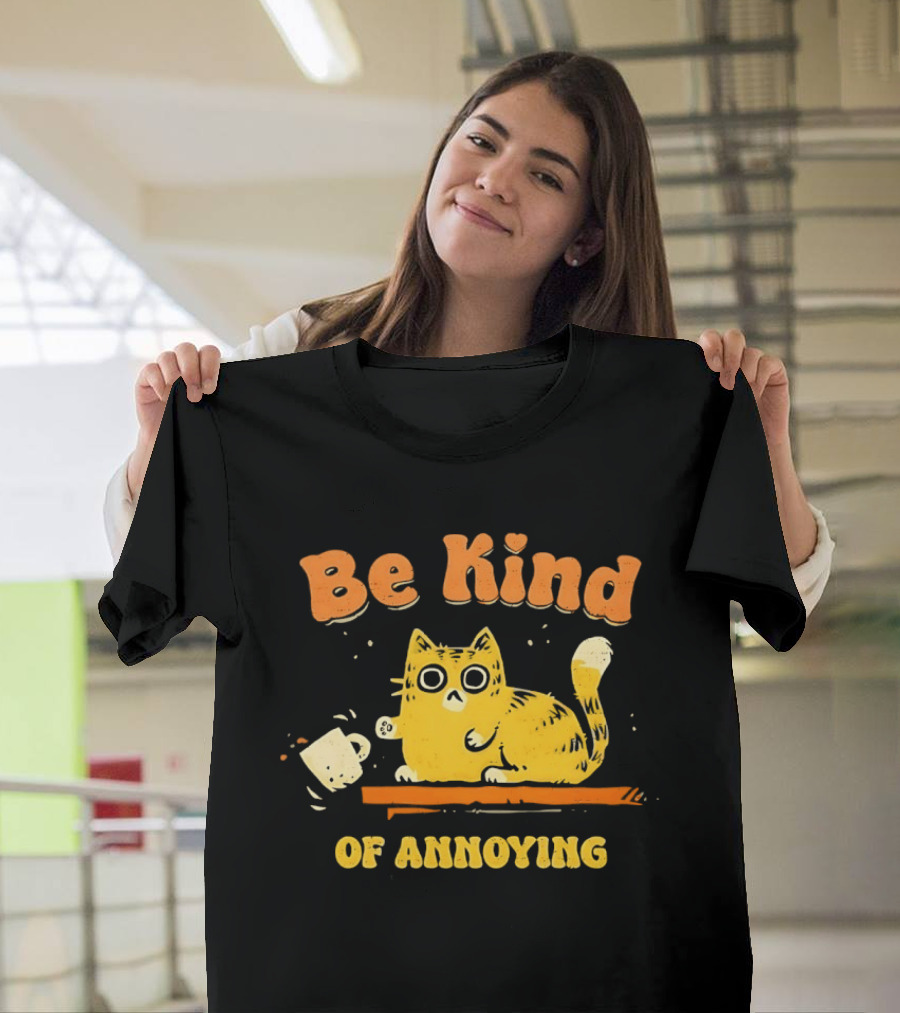 Be Kind Cat Knocking Of Annoying T-Shirt