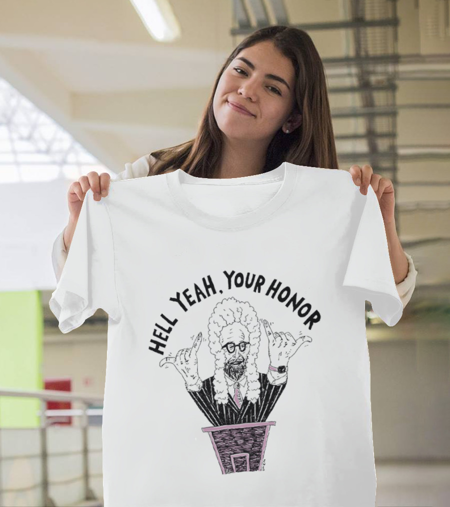 Hell Yeah Your Honor Courtroom Judge Humor T-Shirt