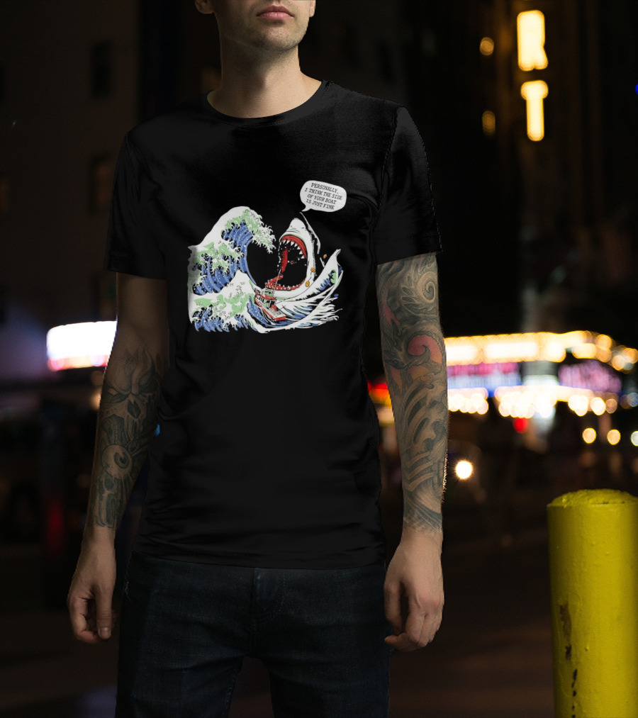 Great Wave Shark Personally I Think The Size Of Your Boat Is Just Fine T-Shirt