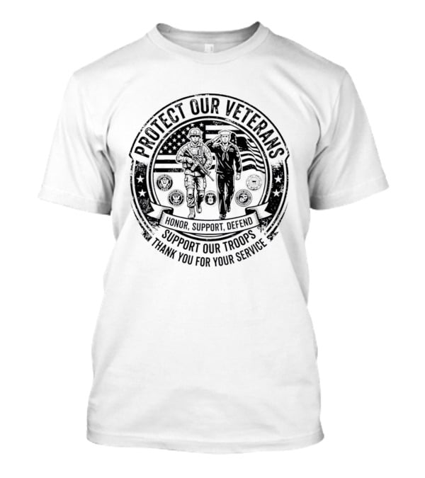 Protect Our Veterans Honor Support Defend Support Our Troops Thank You For Your Service T-Shirt