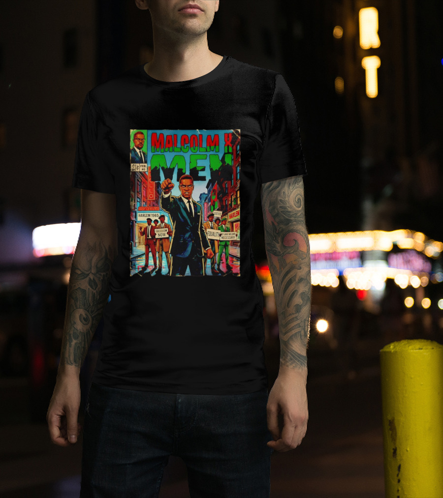 Malcolm X Men Harlem 1965 Freedom Now Equality By Any Means Necessary Comic Justice T-Shirt