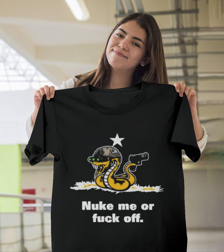 Nuke Me Or Fuck Off Cobra Snake Tactical Military Gun Star Helmet T-Shirt
