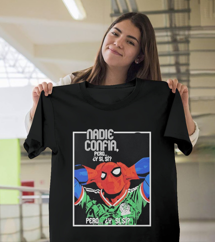 Nadie Confía Pero Y Si Sí Spider Man México Fans T-Shirt