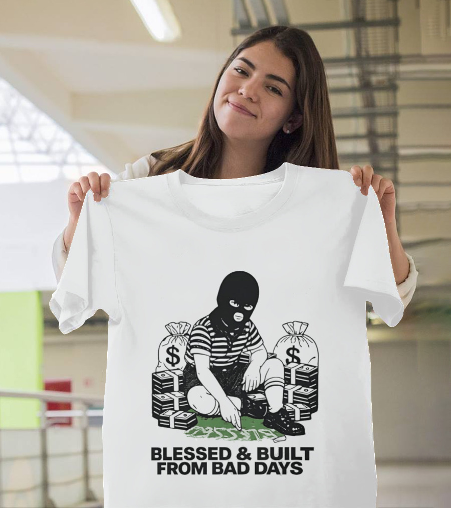 Blessed And Built From Bad Days Robber Masked Money Bags T-Shirt