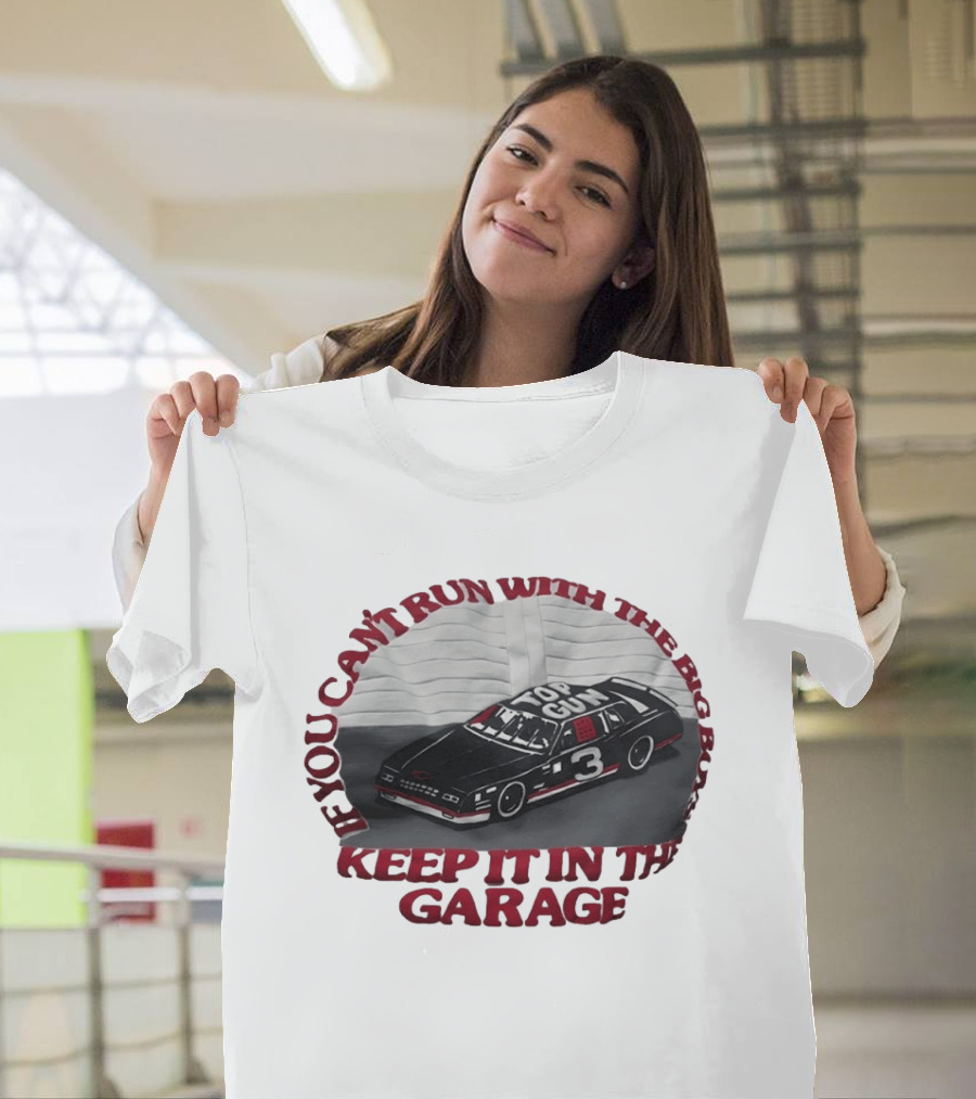 Dale Earnhardt Top Gun Car Big Dogs Keep It In The Garage T-Shirt