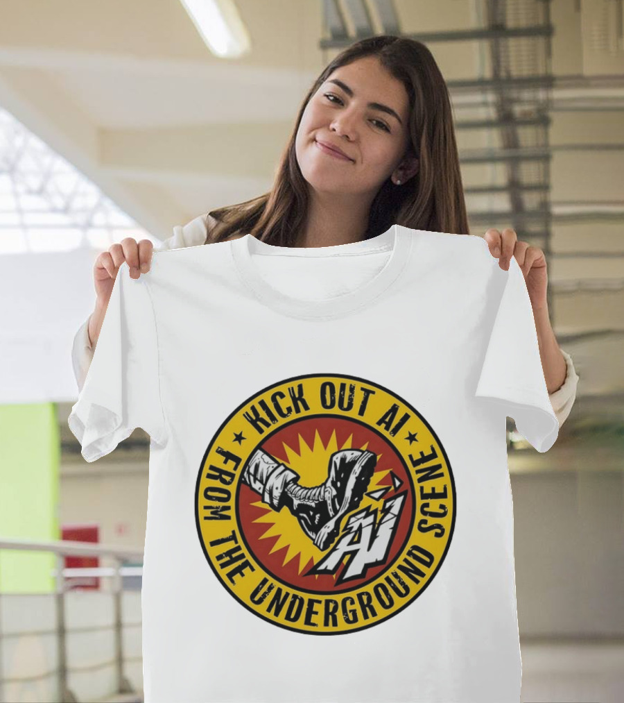Kick Out AI From The Underground Scene Anti AI T-Shirt