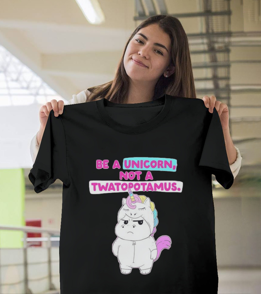 Be A Unicorn Not A Twatopotamus Funny Unicorn Costume T-Shirt