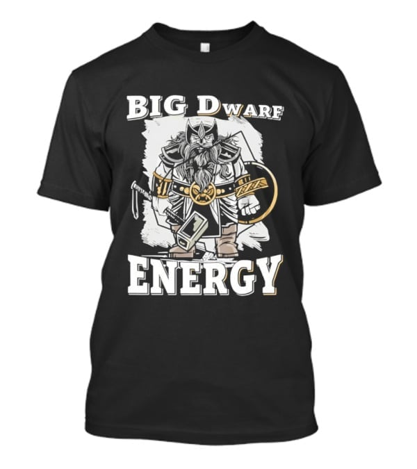 Big Dwarf Energy Fantasy Warrior With Axe And Hammer T-Shirt