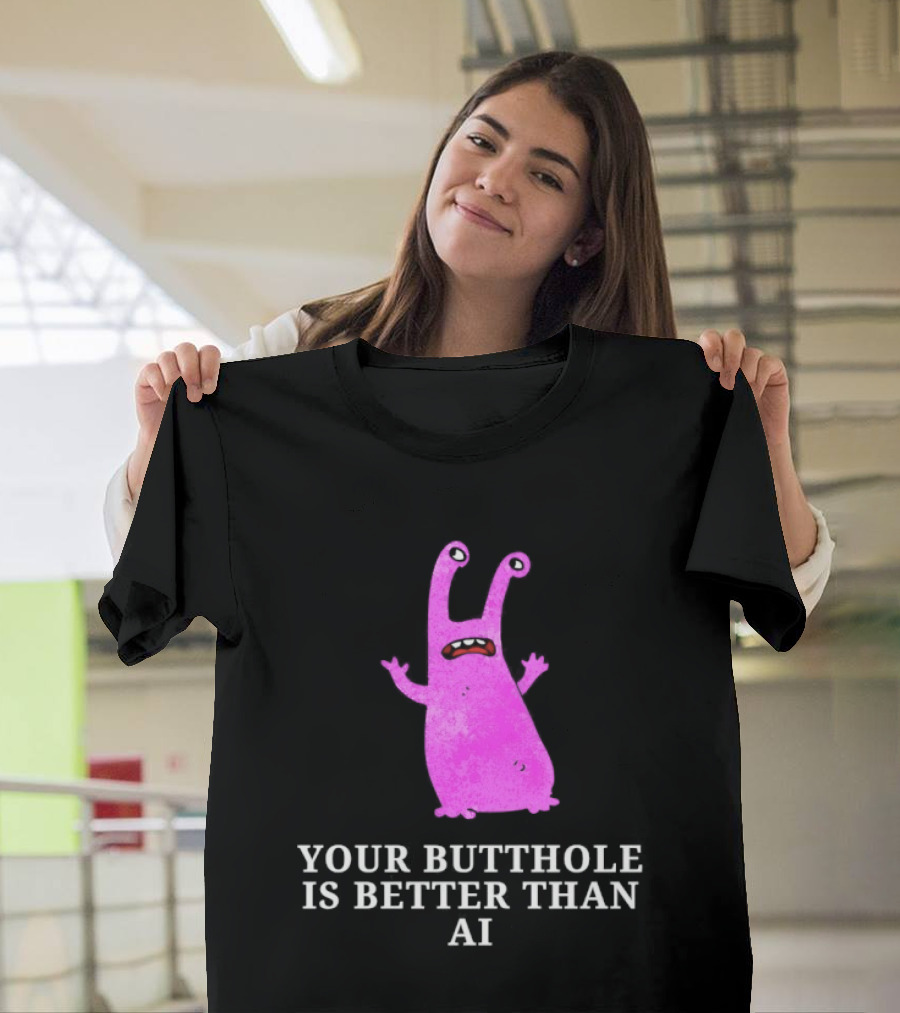 Burrito Meltdown Pink Monster Your Butthole Is Better Than AI T-Shirt