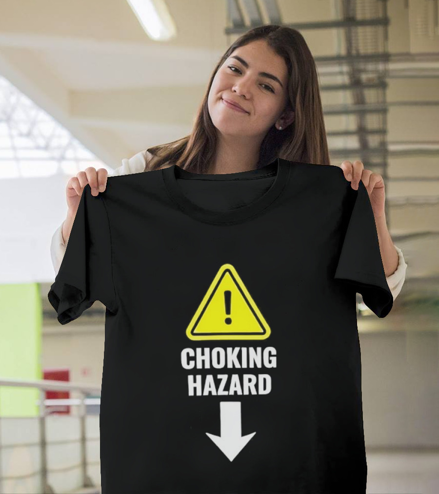 Warning Sign Humor Choking Hazard Arrow Down T-Shirt
