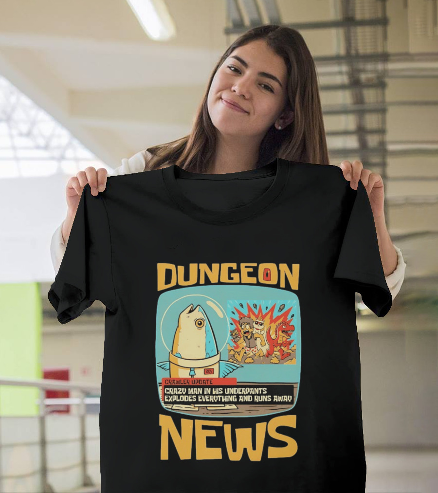 Dungeon News Crawler Update Crazy Man In Underpants Explodes Everything And Runs Away T-Shirt
